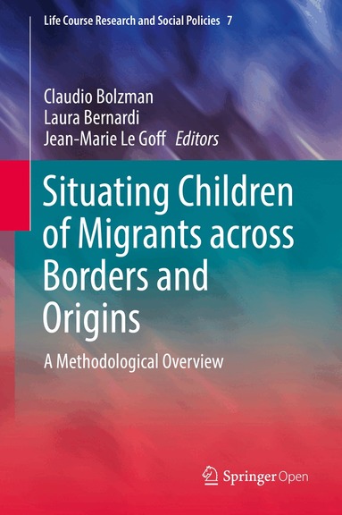 Claudio Bolzman, Laura Bernardi, Jean-Marie Le Goff - Situating Children of Migrants across Borders and Origins, Inbunden