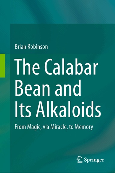 Brian Robinson - Calabar Bean and its Alkaloids, Inbunden