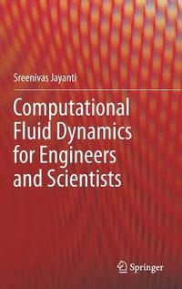 bokomslag Computational Fluid Dynamics for Engineers and Scientists