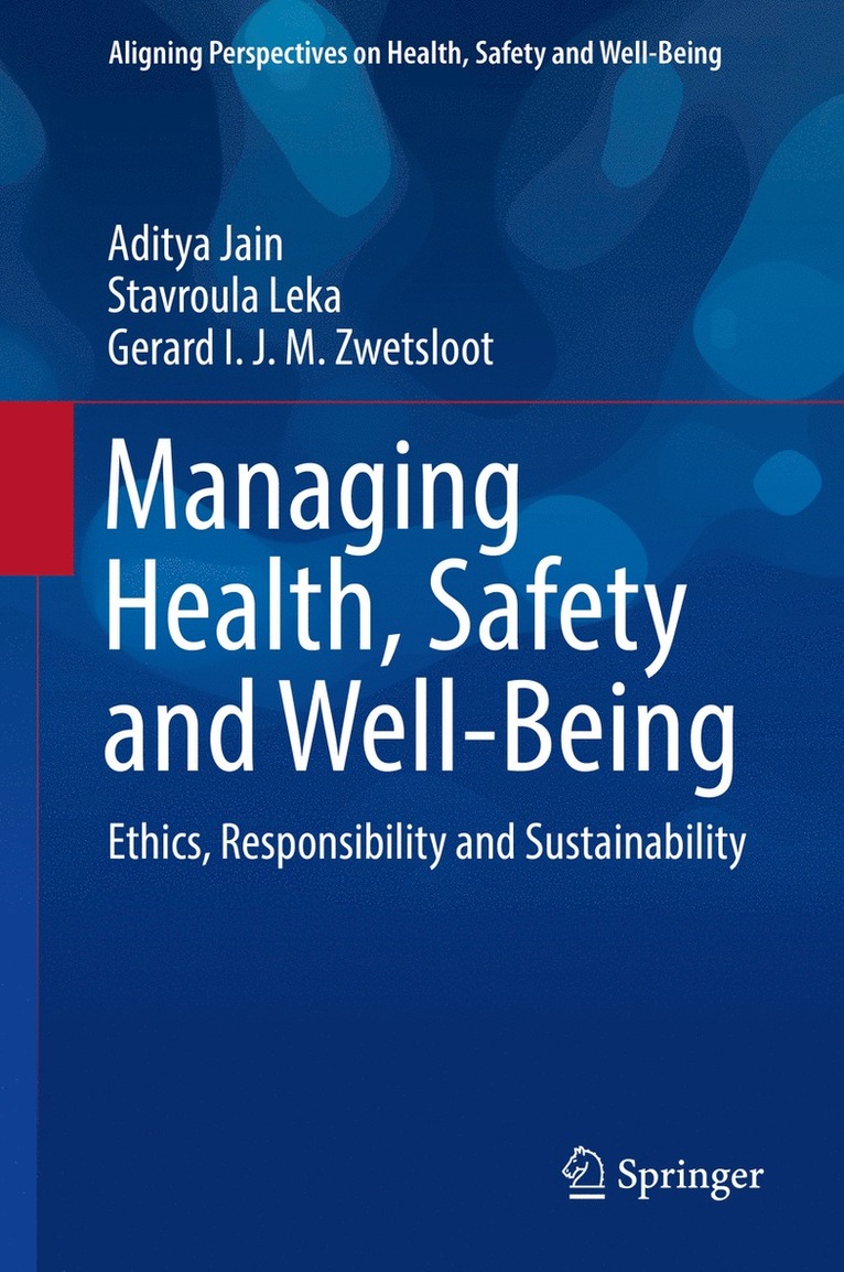 Aditya Jain, Stavroula Leka, Gerard I.J.M. Zwetsloot, Gerard I. J. M. Zwetsloot - Managing Health, Safety and Well-Being, Inbunden