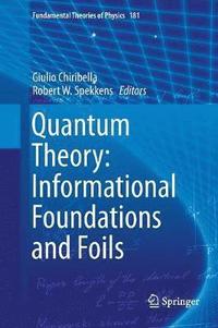 bokomslag Quantum Theory: Informational Foundations and Foils