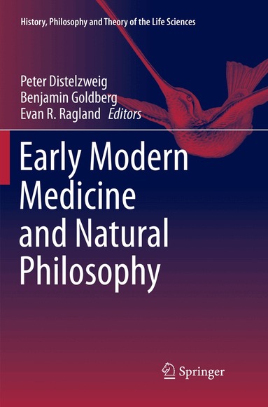 Peter Distelzweig, Benjamin Goldberg, Evan R. Ragland - Early Modern Medicine and Natural Philosophy, Häftad
