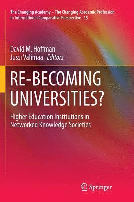 RE-BECOMING UNIVERSITIES? 1