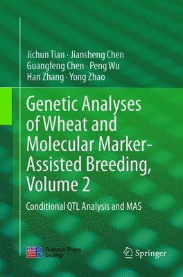 Jichun Tian, Jiansheng Chen, Guangfeng Chen, Peng Wu, Han Zhang, Yong Zhao - Genetic Analyses of Wheat and Molecular Marker-Assisted Breeding, Volume 2, Häftad