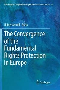 bokomslag The Convergence of the Fundamental Rights Protection in Europe