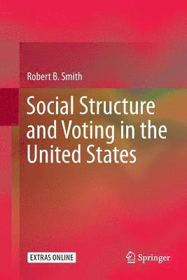 bokomslag Social Structure and Voting in the United States