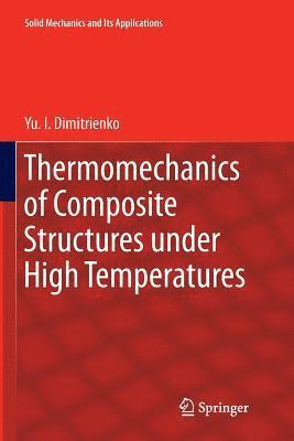 Thermomechanics of Composite Structures under High Temperatures 1