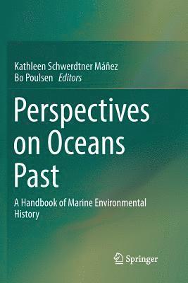 Kathleen Schwerdtner Máñez, Bo Poulsen, Kathleen Schwerdtner Manez - Perspectives on Oceans Past, Häftad