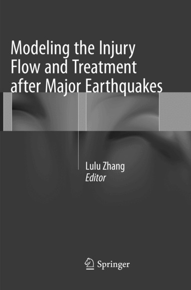 Lulu Zhang - Modeling the Injury Flow and Treatment after Major Earthquakes, Häftad