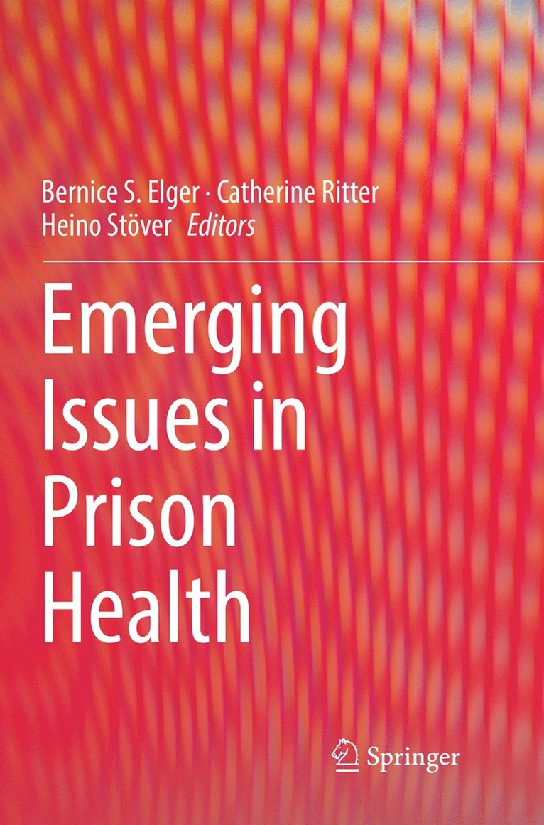 Bernice S. Elger, Catherine Ritter, Heino Stöver - Emerging Issues in Prison Health, Häftad
