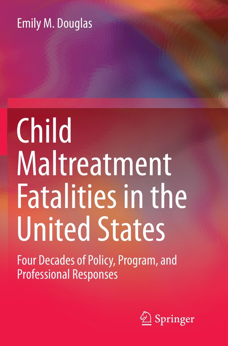 Emily M. Douglas - Child Maltreatment Fatalities in the United States, Häftad