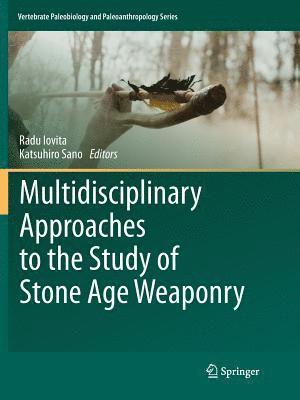Multidisciplinary Approaches to the Study of Stone Age Weaponry 1