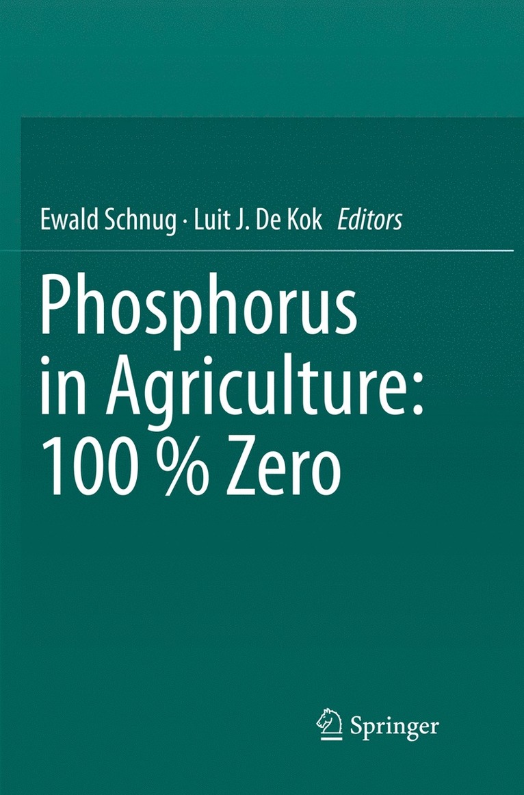 Ewald Schnug, Luit J. De Kok, Luit J. de Kok - Phosphorus in Agriculture: 100 % Zero, Häftad