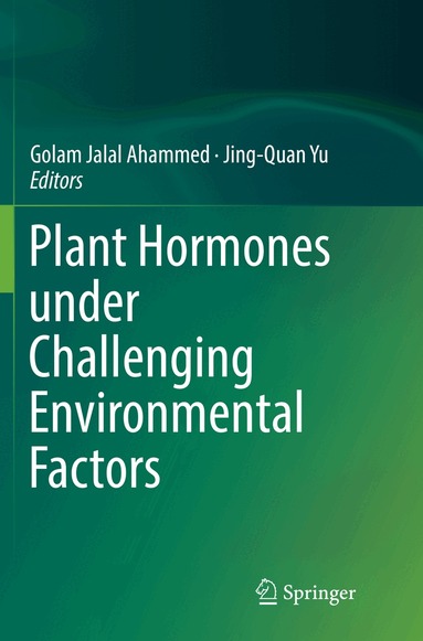 Golam Jalal Ahammed, Jing-Quan Yu - Plant Hormones under Challenging Environmental Factors, Häftad