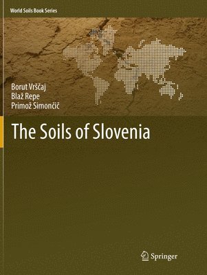 Borut Vrščaj, Blaž Repe, Primož Simončič, Borut Vrs&#269;aj, Blaz Repe, Borut Vr¿¿aj, Primo¿ Simon¿i¿, Bla¿ Repe - Soils of Slovenia, Häftad