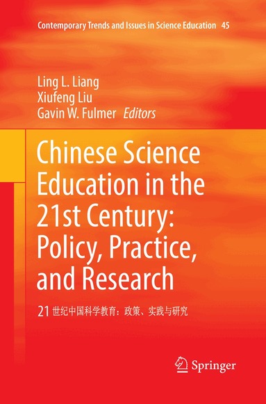 Ling L. Liang, Xiufeng Liu, Gavin W. Fulmer - Chinese Science Education in the 21st Century: Policy, Practice, and Research, Häftad