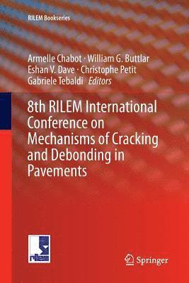 bokomslag 8th RILEM International Conference on Mechanisms of Cracking and Debonding in Pavements