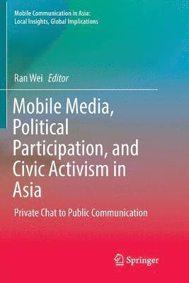 Mobile Media, Political Participation, and Civic Activism in Asia 1