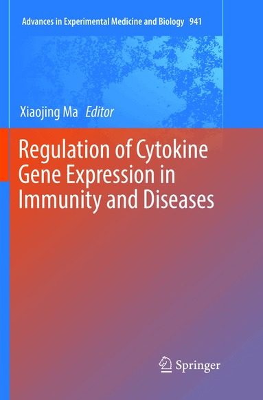 Xiaojing Ma - Regulation of Cytokine Gene Expression in Immunity and Diseases, Häftad