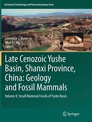 Late Cenozoic Yushe Basin, Shanxi Province, China: Geology and Fossil Mammals 1
