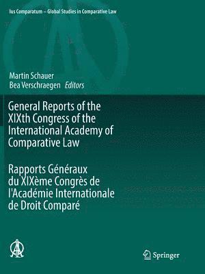 General Reports of the XIXth Congress of the International Academy of Comparative Law Rapports Généraux du XIXème Congrès de l'Académie Internationale de Droit Comparé