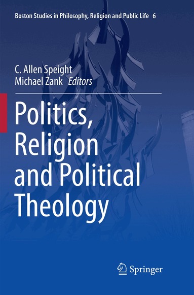 C. Allen Speight, Michael Zank - Politics, Religion and Political Theology, Häftad
