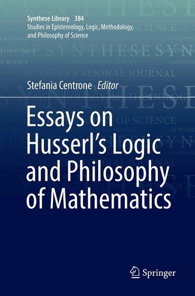 Stefania Centrone - Essays on Husserl's Logic and Philosophy of Mathematics, Häftad