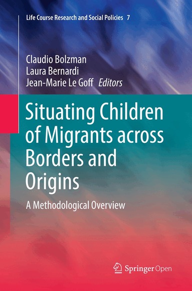 Claudio Bolzman, Laura Bernardi, Jean-Marie Le Goff - Situating Children of Migrants across Borders and Origins, Häftad