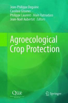 Jean-Philippe Deguine, Caroline Gloanec, Philippe Laurent, Alain Ratnadass, Jean-Noël Aubertot, Jean-Noel Aubertot - Agroecological Crop Protection, Häftad