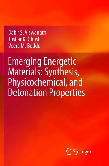 Dabir S. Viswanath, Tushar K. Ghosh, Veera M. Boddu - Emerging Energetic Materials: Synthesis, Physicochemical, and Detonation Properties, Häftad