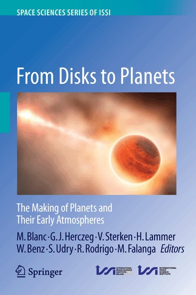 Michel Blanc, Gregory J. Herczeg, Veerle Sterken, Helmut Lammer, Willy Benz, Stéphane Udry, Rafael Rodrigo, Maurizio Falanga - From Disks to Planets, Inbunden