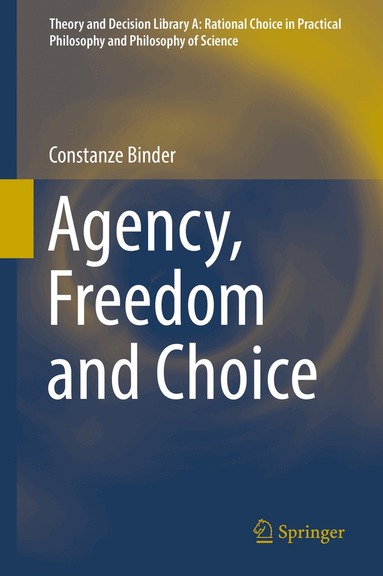 Constanze Binder - Agency, Freedom and Choice, Inbunden