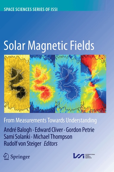 André Balogh, Edward Cliver, Gordon Petrie, Sami Solanki, Michael Thompson, Rudolf von Steiger - Solar Magnetic Fields, Häftad