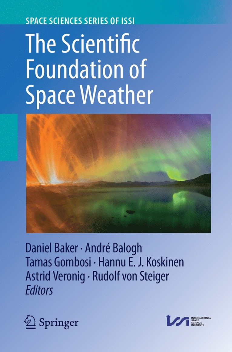 Daniel Baker, André Balogh, Tamas Gombosi, Hannu E. J. Koskinen, Astrid Veronig, Rudolf von Steiger, Andre Balogh, Rudolf Von Steiger - Scientific Foundation of Space Weather, Häftad