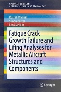 bokomslag Fatigue Crack Growth Failure and Lifing Analyses for Metallic Aircraft Structures and Components