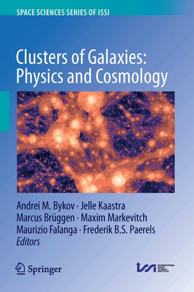 Andrei M. Bykov, Jelle Kaastra, Marcus Brüggen, Maxim Markevitch, Maurizio Falanga, Frederik B. S. Paerels - Clusters of Galaxies: Physics and Cosmology, Inbunden