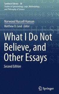 bokomslag What I Do Not Believe, and Other Essays