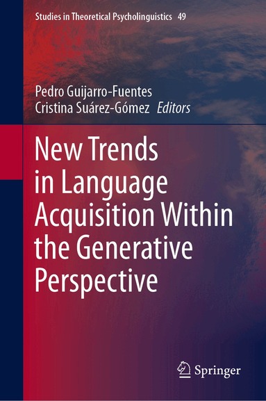 Pedro Guijarro-Fuentes, Cristina Suárez-Gómez - New Trends in Language Acquisition Within the Generative Perspective, Inbunden