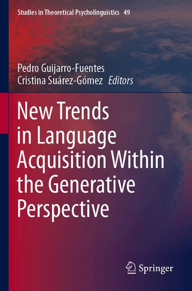 Pedro Guijarro-Fuentes, Cristina Suárez-Gómez - New Trends in Language Acquisition Within the Generative Perspective, Häftad