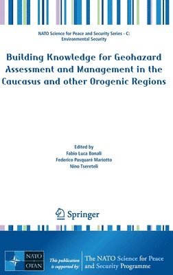 Building Knowledge for Geohazard Assessment and Management in the Caucasus and other Orogenic Regions 1