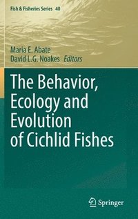 bokomslag The Behavior, Ecology and Evolution of Cichlid Fishes