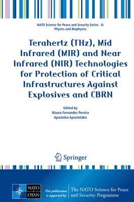 bokomslag Terahertz (THz), Mid Infrared (MIR) and Near Infrared (NIR) Technologies for Protection of Critical Infrastructures Against Explosives and CBRN