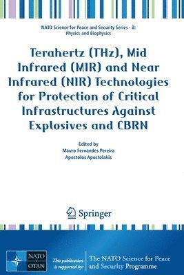 bokomslag Terahertz (THz), Mid Infrared (MIR) and Near Infrared (NIR) Technologies for Protection of Critical Infrastructures Against Explosives and CBRN