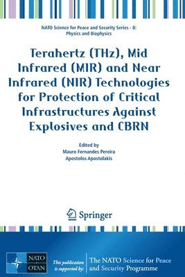 Terahertz (THz), Mid Infrared (MIR) and Near Infrared (NIR) Technologies for Protection of Critical Infrastructures Against Explosives and CBRN 1