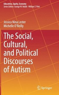 bokomslag The Social, Cultural, and Political Discourses of Autism