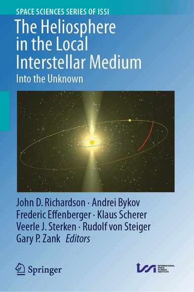 John D. Richardson, Andrei Bykov, Frederic Effenberger, Klaus Scherer, Veerle J Sterken, Rudolf von Steiger, Gary P. Zank - Heliosphere in the Local Interstellar Medium, Inbunden