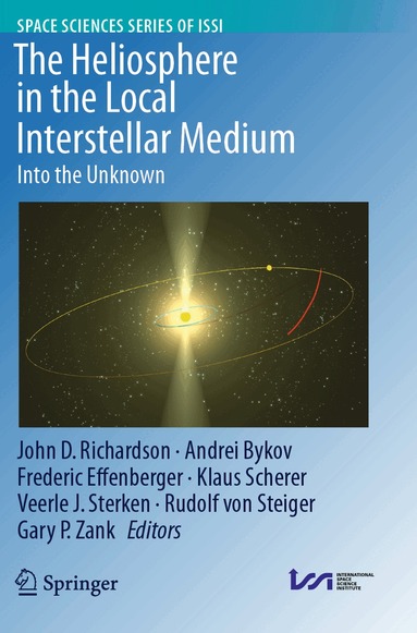 John D. Richardson, Andrei Bykov, Frederic Effenberger, Klaus Scherer, Veerle J Sterken, Rudolf von Steiger, Gary P. Zank - Heliosphere in the Local Interstellar Medium, Häftad