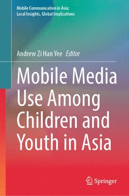 bokomslag Mobile Media Use Among Children and Youth in Asia