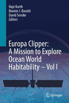 bokomslag Europa Clipper: A Mission to Explore Ocean World Habitability - Vol I