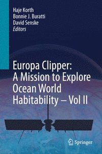 bokomslag Europa Clipper: A Mission to Explore Ocean World Habitability - Vol II